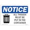 Signmission OSHA Notice, 5" Height, NOTICE All Trash Must Be Put In The Container Sign, 7" X 5", Landscape OS-NS-D-57-L-15225 - alternate 1